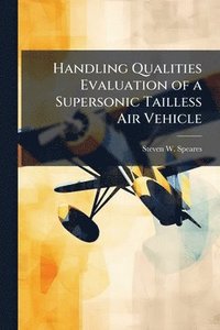 bokomslag Handling Qualities Evaluation of a Supersonic Tailless Air Vehicle