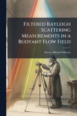 bokomslag Filtered Rayleigh Scattering Measurements in a Buoyant Flow Field