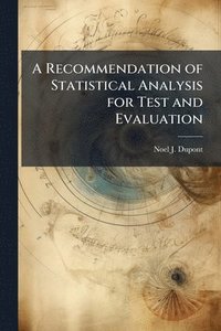 bokomslag A Recommendation of Statistical Analysis for Test and Evaluation