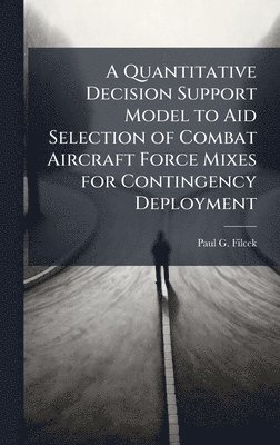Quantitative Decision Support Model to Aid Selection of Combat Aircraft Force Mixes for Contingency Deployment