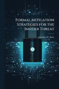 bokomslag Formal Mitigation Strategies for the Insider Threat