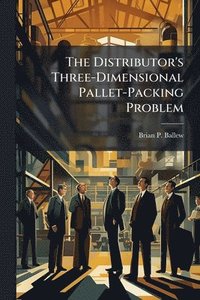 bokomslag Distributor's Three-Dimensional Pallet-Packing Problem