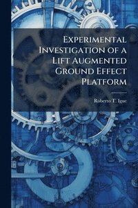 bokomslag Experimental Investigation of a Lift Augmented Ground Effect Platform