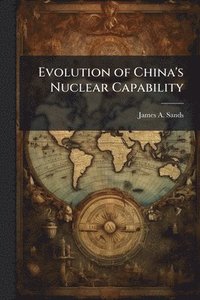 bokomslag Evolution of China's Nuclear Capability