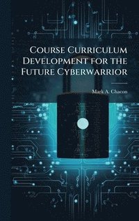 bokomslag Course Curriculum Development for the Future Cyberwarrior
