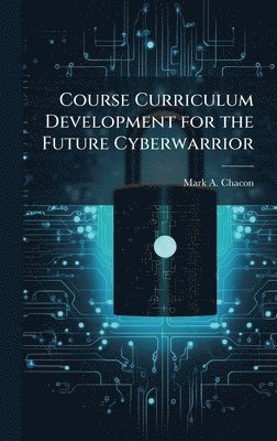 bokomslag Course Curriculum Development for the Future Cyberwarrior