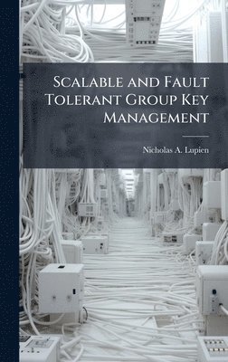 bokomslag Scalable and Fault Tolerant Group Key Management