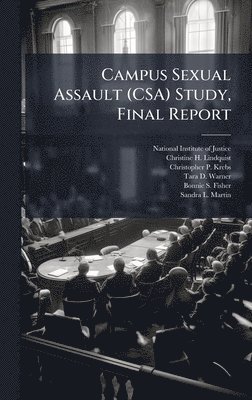 bokomslag Campus Sexual Assault (CSA) Study, Final Report
