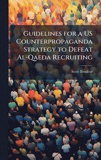 bokomslag Guidelines for a US Counterpropaganda Strategy to Defeat Al-Qaeda Recruiting