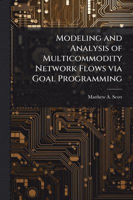 bokomslag Modeling and Analysis of Multicommodity Network Flows via Goal Programming