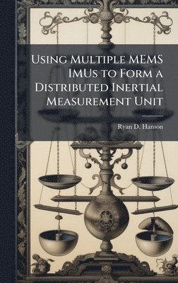 bokomslag Using Multiple MEMS IMUs to Form a Distributed Inertial Measurement Unit