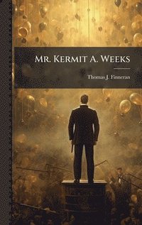 bokomslag Mr. Kermit A. Weeks