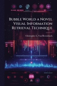 bokomslag Bubble World a Novel Visual Information Retrieval Technique