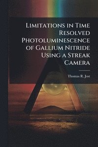 bokomslag Limitations in Time Resolved Photoluminescence of Gallium Nitride Using a Streak Camera