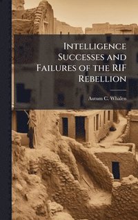 bokomslag Intelligence Successes and Failures of the RIF Rebellion