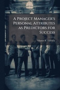 bokomslag Project Manager's Personal Attributes as Predictors for Success