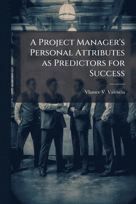 bokomslag Project Manager's Personal Attributes as Predictors for Success