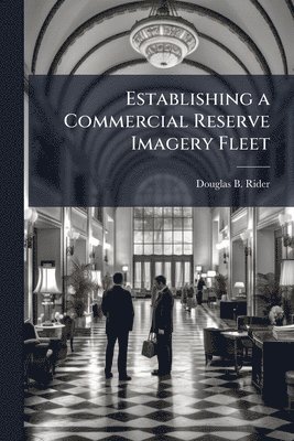 bokomslag Establishing a Commercial Reserve Imagery Fleet