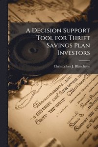 bokomslag A Decision Support Tool for Thrift Savings Plan Investors
