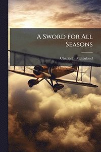bokomslag A Sword for All Seasons