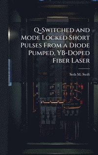 bokomslag Q-Switched and Mode Locked Short Pulses From a Diode Pumped, YB-Doped Fiber Laser