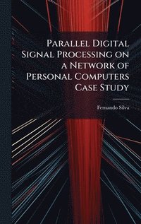 bokomslag Parallel Digital Signal Processing on a Network of Personal Computers Case Study