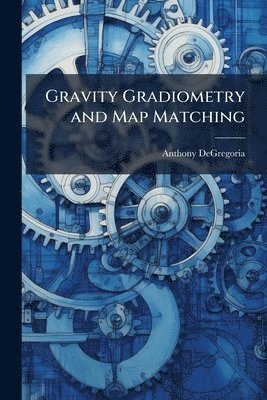 bokomslag Gravity Gradiometry and Map Matching