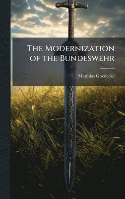 bokomslag The Modernization of the Bundeswehr