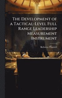 bokomslag Development of a Tactical-Level Full Range Leadership Measurement Instrument