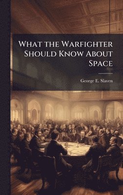 bokomslag What the Warfighter Should Know About Space