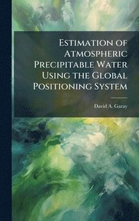 bokomslag Estimation of Atmospheric Precipitable Water Using the Global Positioning System
