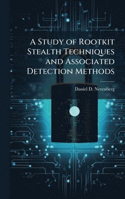 bokomslag A Study of Rootkit Stealth Techniques and Associated Detection Methods