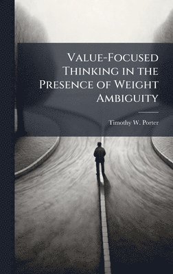 bokomslag Value-Focused Thinking in the Presence of Weight Ambiguity