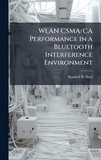 bokomslag WLAN CSMA/CA Performance in a Bluetooth Interference Environment