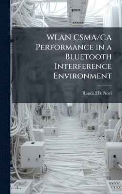 bokomslag WLAN CSMA/CA Performance in a Bluetooth Interference Environment
