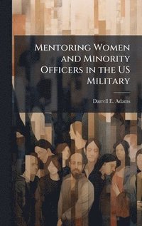bokomslag Mentoring Women and Minority Officers in the US Military