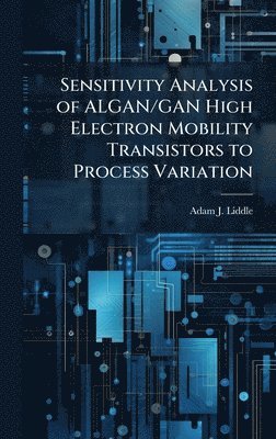 bokomslag Sensitivity Analysis of ALGAN/GAN High Electron Mobility Transistors to Process Variation