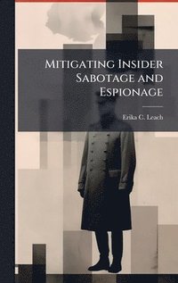 bokomslag Mitigating Insider Sabotage and Espionage