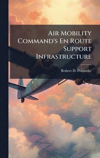 bokomslag Air Mobility Command's En Route Support Infrastructure
