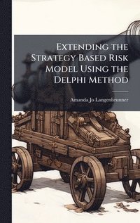bokomslag Extending the Strategy Based Risk Model Using the Delphi Method