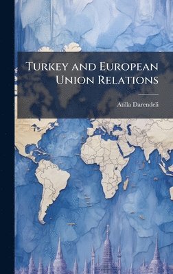 bokomslag Turkey and European Union Relations