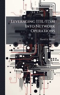 bokomslag Leveraging ITIL/ITSM Into Network Operations