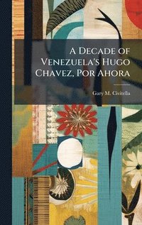 bokomslag Decade of Venezuela's Hugo Chavez, Por Ahora