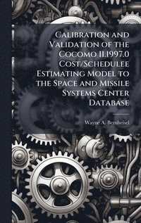 bokomslag Calibration and Validation of the Cocomo II.1997.0 Cost/Schedulee Estimating Model to the Space and Missile Systems Center Database