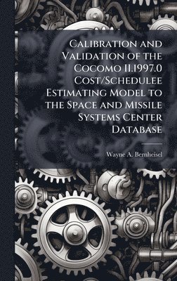 bokomslag Calibration and Validation of the Cocomo II.1997.0 Cost/Schedulee Estimating Model to the Space and Missile Systems Center Database