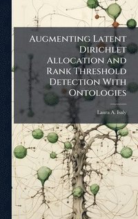 bokomslag Augmenting Latent Dirichlet Allocation and Rank Threshold Detection With Ontologies