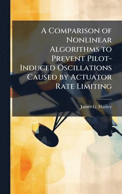 bokomslag A Comparison of Nonlinear Algorithms to Prevent Pilot-Induced Oscillations Caused by Actuator Rate Limiting