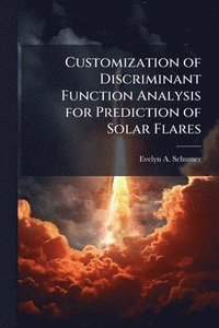bokomslag Customization of Discriminant Function Analysis for Prediction of Solar Flares