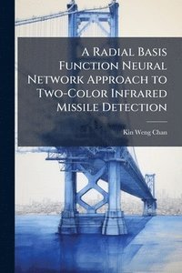 bokomslag Radial Basis Function Neural Network Approach to Two-Color Infrared Missile Detection