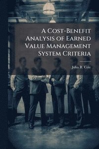 bokomslag A Cost-Benefit Analysis of Earned Value Management System Criteria